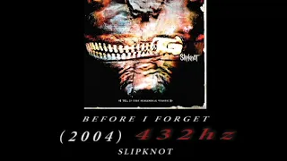 Slipknot - Before I Forget [432hz]