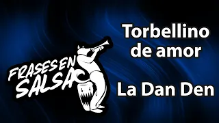 Torbellino de amor letra (El Torbellino) - Dan den (Frases en Salsa)