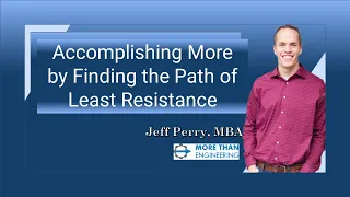 Accomplishing More by Finding the Path of Least Resistance