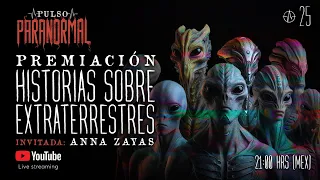 ⭕ HISTORIAS DE EXTRATERRESTRES: PREMIACIÓN | Invitada: ANNA ZAYAS - PULSO PARANORMAL ⭕