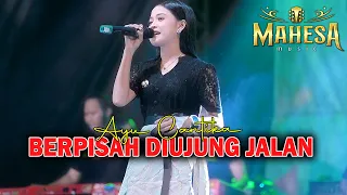 AYU CANTIKA || BERPISAH DI UJUNG JALAN Viral Tik Tok - MAHESA MUSIC LIVE DESA KALANGAN - SURYA AUDIO