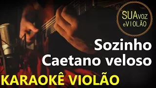 Caetano Veloso -  Sozinho - Karaokê Violão