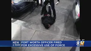 Fort Worth officer fired for excessive use of force