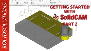 SolidCAM - Getting Started part 2