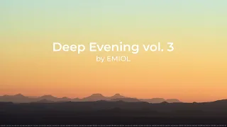 Deep Evening vol. 3 by EMIOL [Deep & Melodic House]