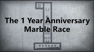 The 1 Year Anniversary Marble Race