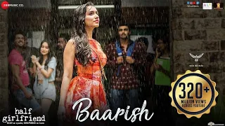 Baarish || Half Girlfriend || Arjun Kapoor & Shraddha Kapoor || Ash King, sashaa || Tanishk || 2024