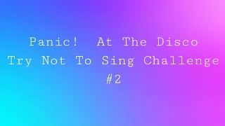 Panic! At The Disco Try Not to Sing Challenge  (Impossible) #2