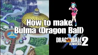 How to make Kid Bulma (Dragon Ball), character creation Dragon Ball xenoverse 2