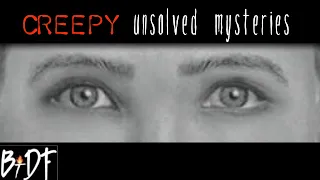Creepy Unsolved Mysteries