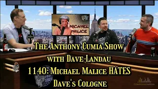 The Anthony Cumia Show with Dave Landau - Michael Malice HATES Dave's Cologne