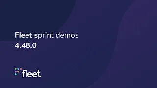 Sprint demos - Fleet 4.48.0