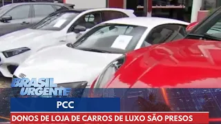 PCC: Donos de loja de carros de luxo são presos | Brasil Urgente