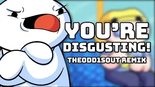 "YOU'RE DISGUSTING!" (TheOdd1sOut Remix) | Song by Endigo