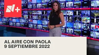 Al Aire con Paola I Programa Completo 9 Septiembre 2022