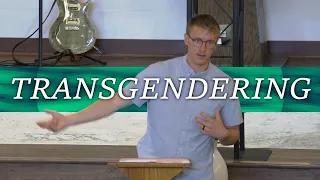 Transgendering | I Corinthians 11:3-16