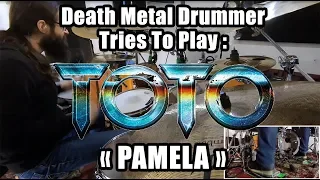 Toto - "Pamela" - Death Metal Drummer Tries To Groove...(including drums only version)