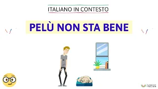 Italiano in contesto #16: PELÙ NON STA BENE (learn Italian in context)