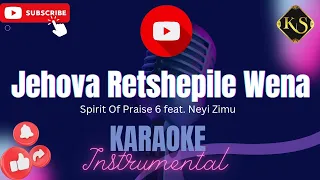 Spirit Of Praise 6 feat. Neyi Zimu - Jehova Retshepile Wena | Karaoke | Keastudios