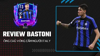 REVIEW BASTONI - ÔNG CHỦ VÒNG CẤM NGƯỜI ITALY