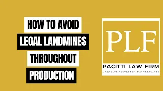 HOW TO AVOID LEGAL LANDMINES THROUGHOUT PRODUCTION