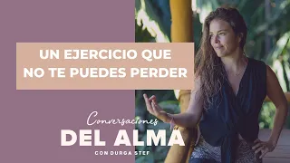 Un ejercicio que no te puedes perder "Podcast Conversaciones del Alma con Durga Stef"