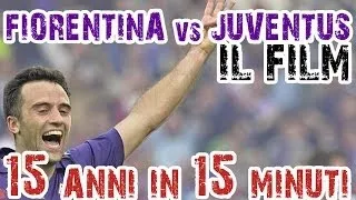 15 anni in 15 minuti. Fiorentina 4-2 Juventus | il film.