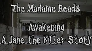 Awakening: A Jane the Killer Story ft Mr.CreepyPasta