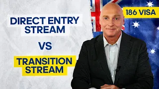 186 Visa Direct Entry Vs Transition Stream. Which is better in the Employer Nomination Scheme visa?