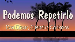 Don Omar, Chencho Corleone - Podemos Repetirlo (Letra) | Tú solo dime dónde y cuándo