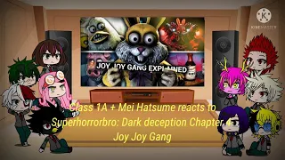 Class 1A + Mei Hatsume reacts to Superhorrorbro: Dark deception Chapter 4- Joy joy gang