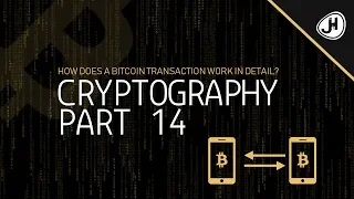 How does a Bitcoin transaction work in detail? | Part 14 Cryptography Crashcourse