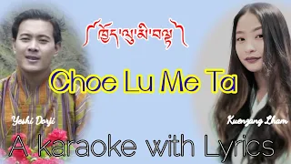 Choe Lu Me Ta| A song by Tashi Dendup|Singer*Kinzang Lhamo & Yeshi Dorji|A karaoke with Lyrics|2022|