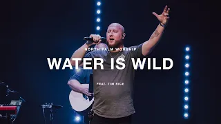Water Is Wild by Elevation Worship (Tim Rice) | North Palm Worship