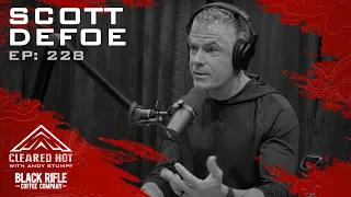 Cleared Hot Episode 228 - Scott DeFoe