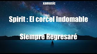 Spirit : El Corcel Indomable - Siempre Regresaré (Con Letra)