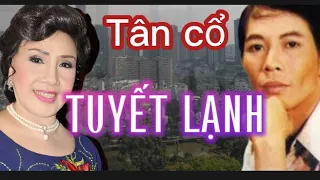 Tân cổ. TUYẾT LẠNH.NS.Minh Cảnh & NSND. Lệ Thủy.