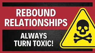 6 Factors That Contribute To The TOXICITY In a Rebound Relationship