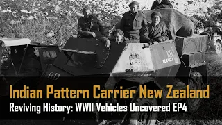 Reviving History: New Zealand Indian Pattern Carrier |  WWII Vehicles Uncovered - Ep. 4