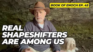 REAL Shapeshifters ARE Among Us - Book Of Enoch Ep. 45