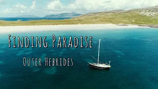 FINDING PARADISE - Outer Hebrides (Sailing Free Spirit)