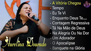 Aurelina Dourado - A Vitória Chegou | CD Completo 2022 (atualizada) Pra Todo Mundo Ouvir CD COMPLETO