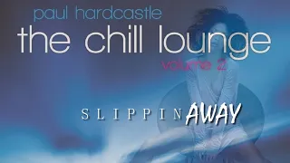 Paul Hardcastle with Maxine Hardcastle - Slippin Away [The Chill Lounge Vol 2]