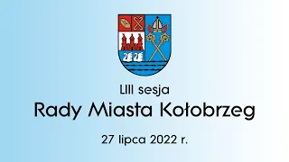 LIII Sesja Rady Miasta Kołobrzeg - 27.07.2022 r.