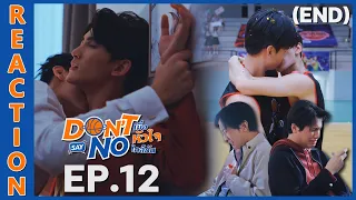 [REACTION] Don't Say No The Series เมื่อหัวใจใกล้กัน | EP.12 (END) | IPOND TV