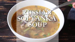 SOLYANKA (RUSSIAN MEAT SOUP)