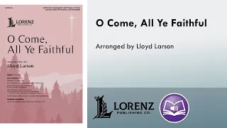 O Come, All Ye Faithful (SATB) - Lloyd Larson