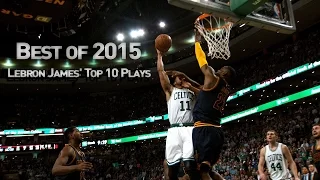 LeBron James' Top 10 Plays of 2015