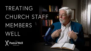 How to Treat Church Staff Members Well | Pastor Well - Ep 63