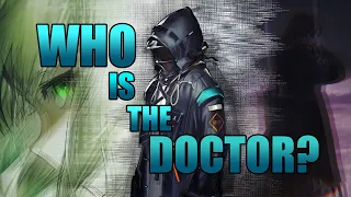 WHO is the Doctor? | Arknights Theory